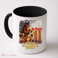 We Will Never Forget Bravery Sacrifice Honor 9-11-01 Coffee Mug thumb 0
