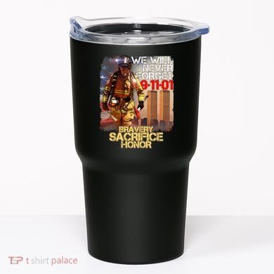 We Will Never Forget Bravery Sacrifice Honor 9-11-01 Tumbler