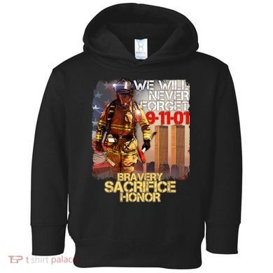 We Will Never Forget Bravery Sacrifice Honor 9-11-01 Toddler Hoodie