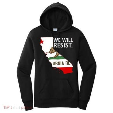 We Will Resist. California Flag Resistance Anti Trump Women's Hoodie