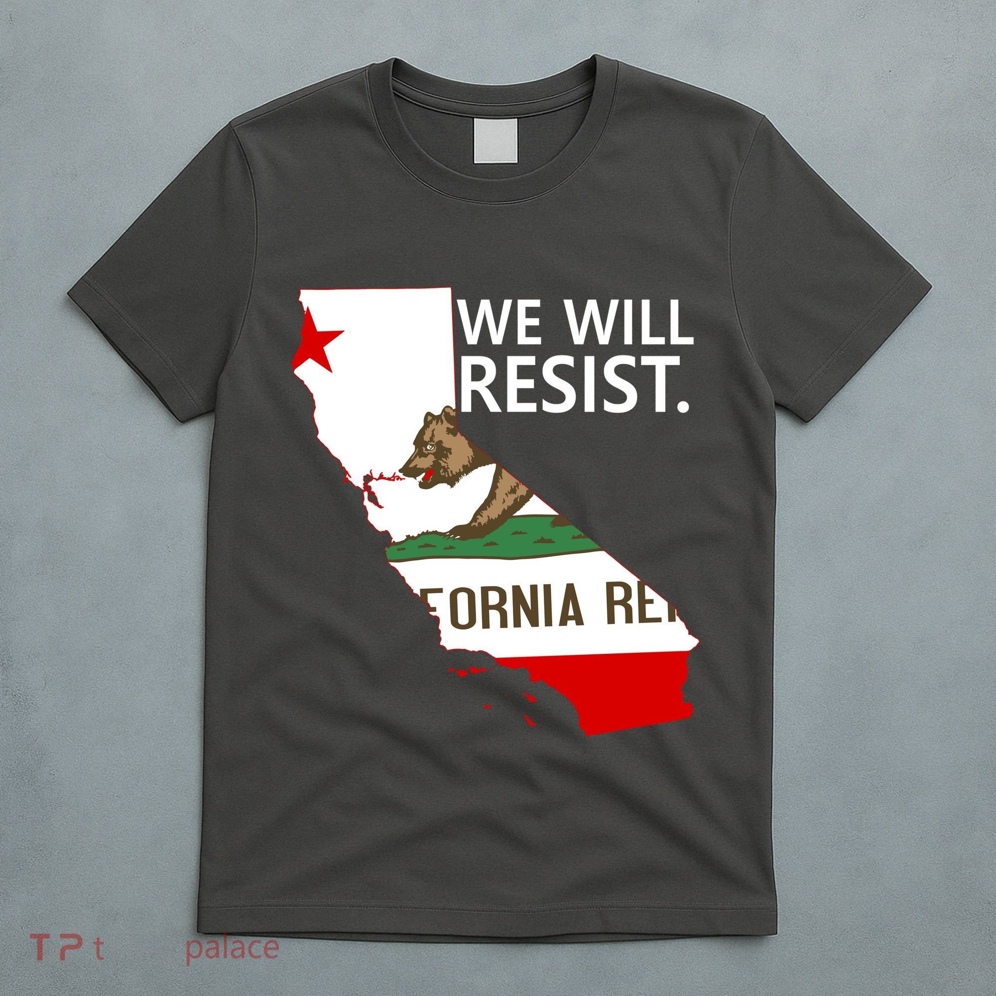 We Will Resist. California Flag Resistance Anti Trump T-Shirt