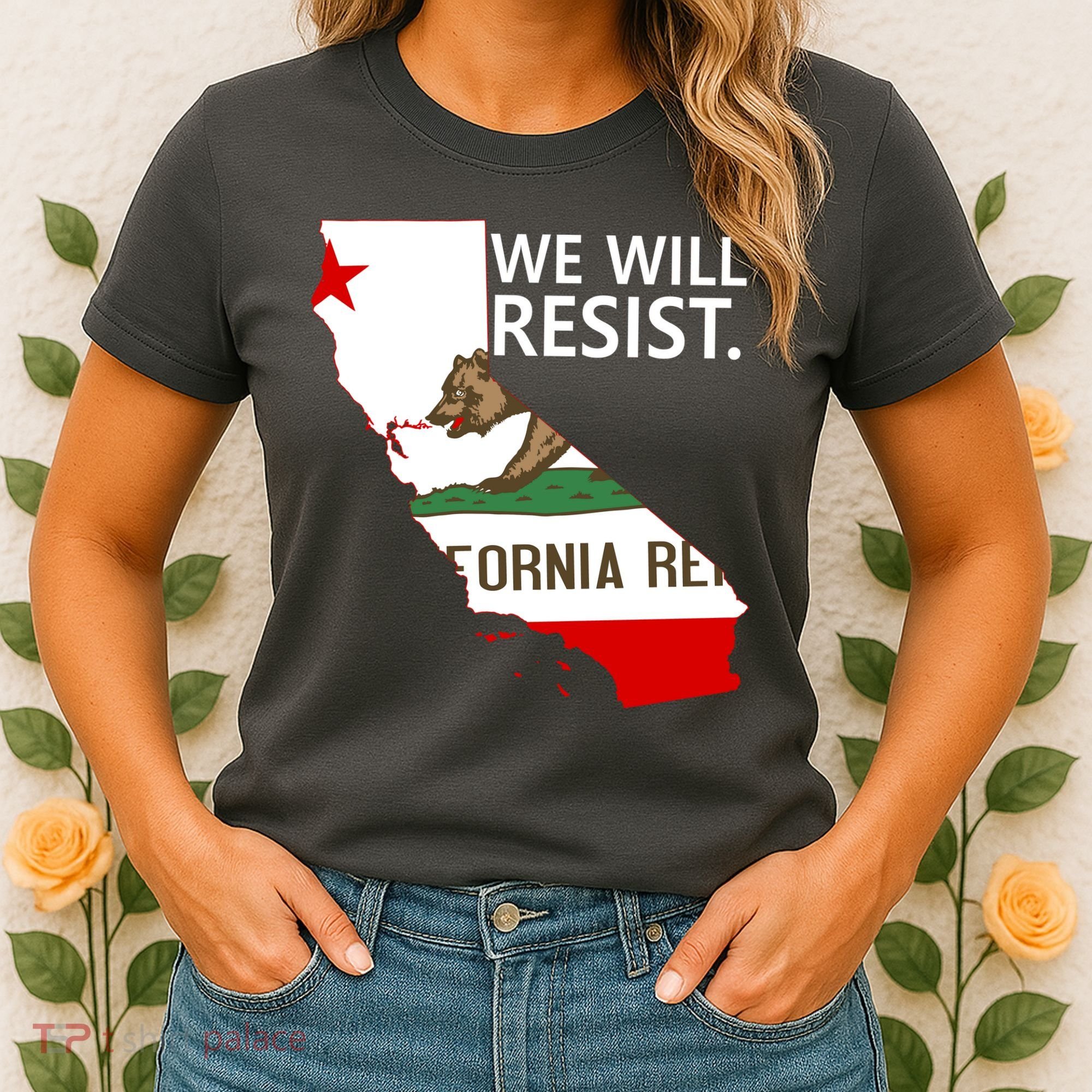 We Will Resist. California Flag Resistance Anti Trump Women's T-Shirt