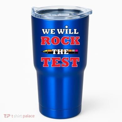We Will Rock The Test Tumbler