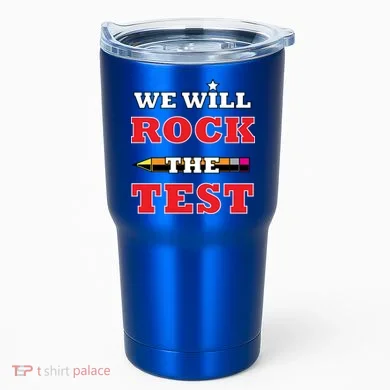 We Will Rock The Test Tumbler