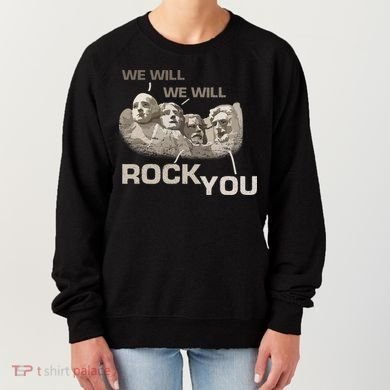 We Will Rock You Presidents Mt.Rushmore  Women's Sweatshirt