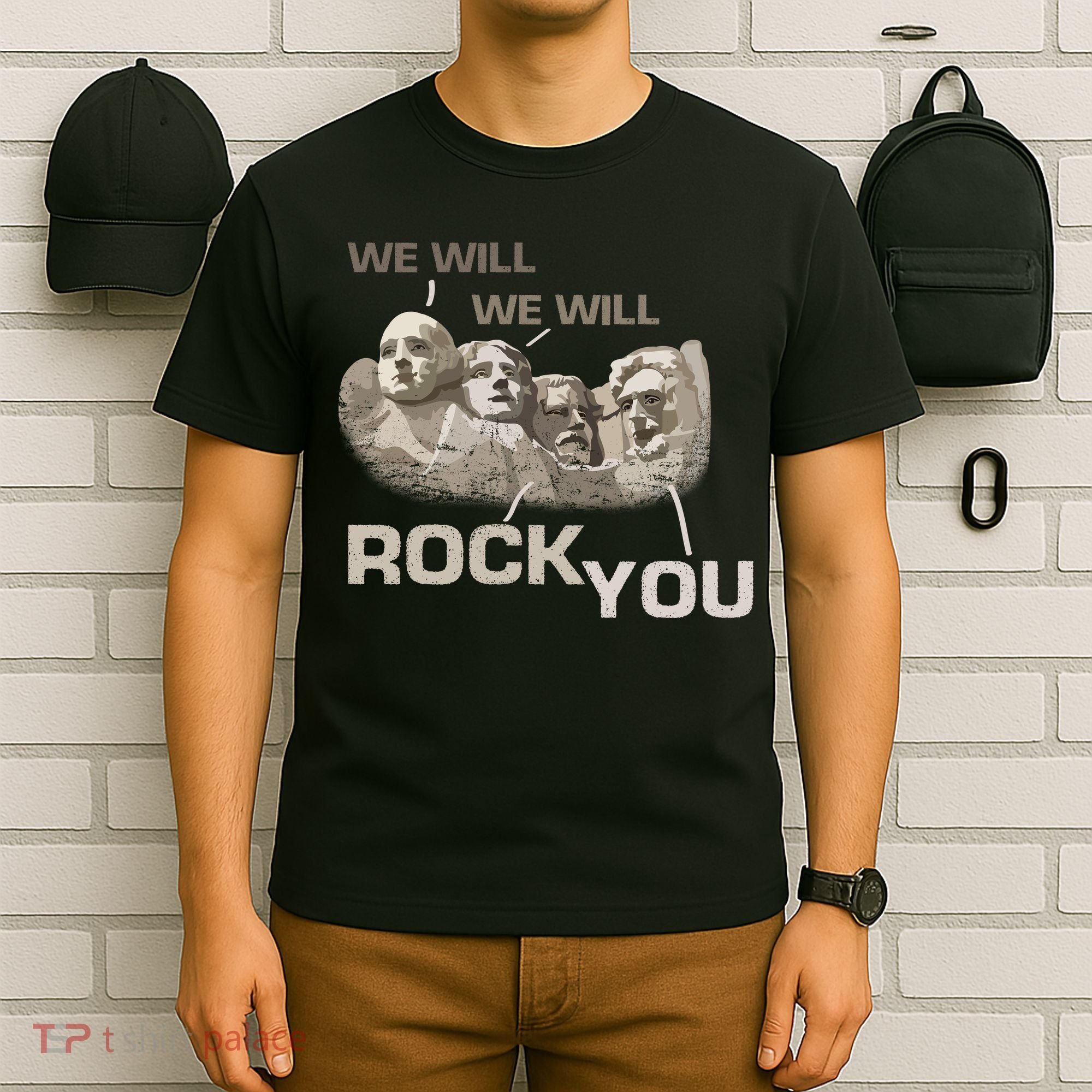 We Will Rock You Presidents Mt.Rushmore  T-Shirt
