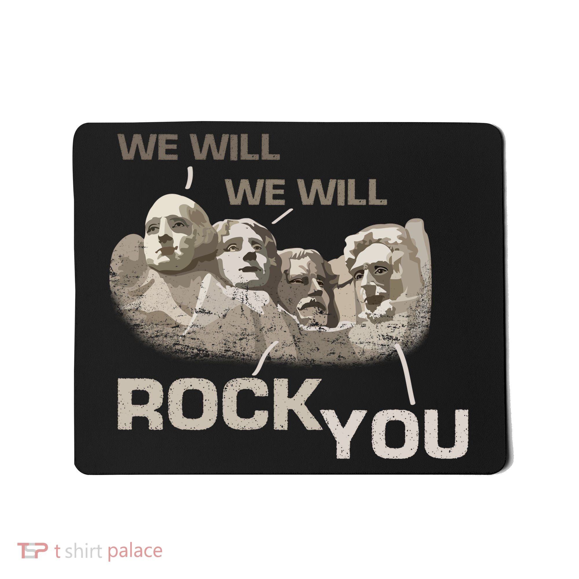 We Will Rock You Presidents Mt.Rushmore  Mousepad