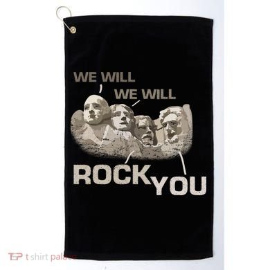 We Will Rock You Presidents Mt.Rushmore  Golf Towel