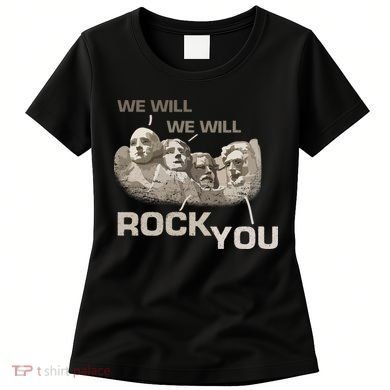 We Will Rock You Presidents Mt.Rushmore  Women's T-Shirt
