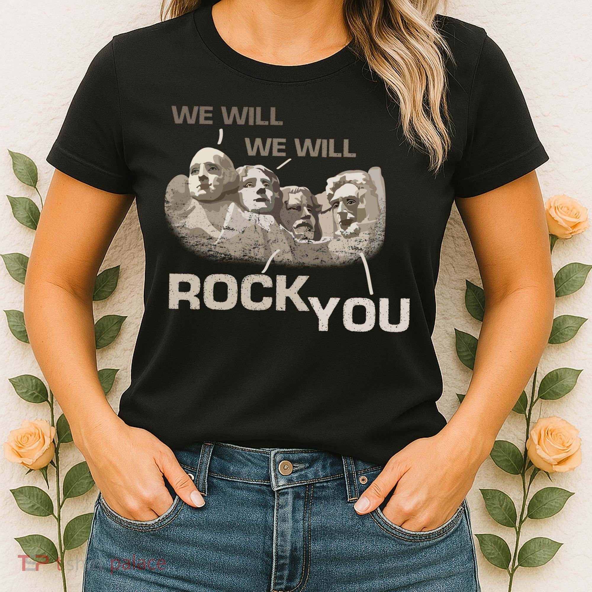 We Will Rock You Presidents Mt.Rushmore  Women's T-Shirt