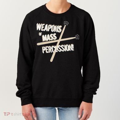 Weapons Of Mass Percussion Funny Drum Drummer Music Band  Women's Sweatshirt