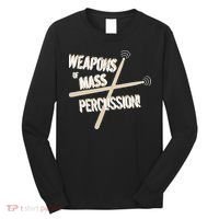 Weapons Of Mass Percussion Funny Drum Drummer Music Band  Long Sleeve Shirt thumb 0