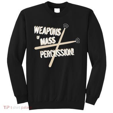 Weapons Of Mass Percussion Funny Drum Drummer Music Band  Sweatshirt