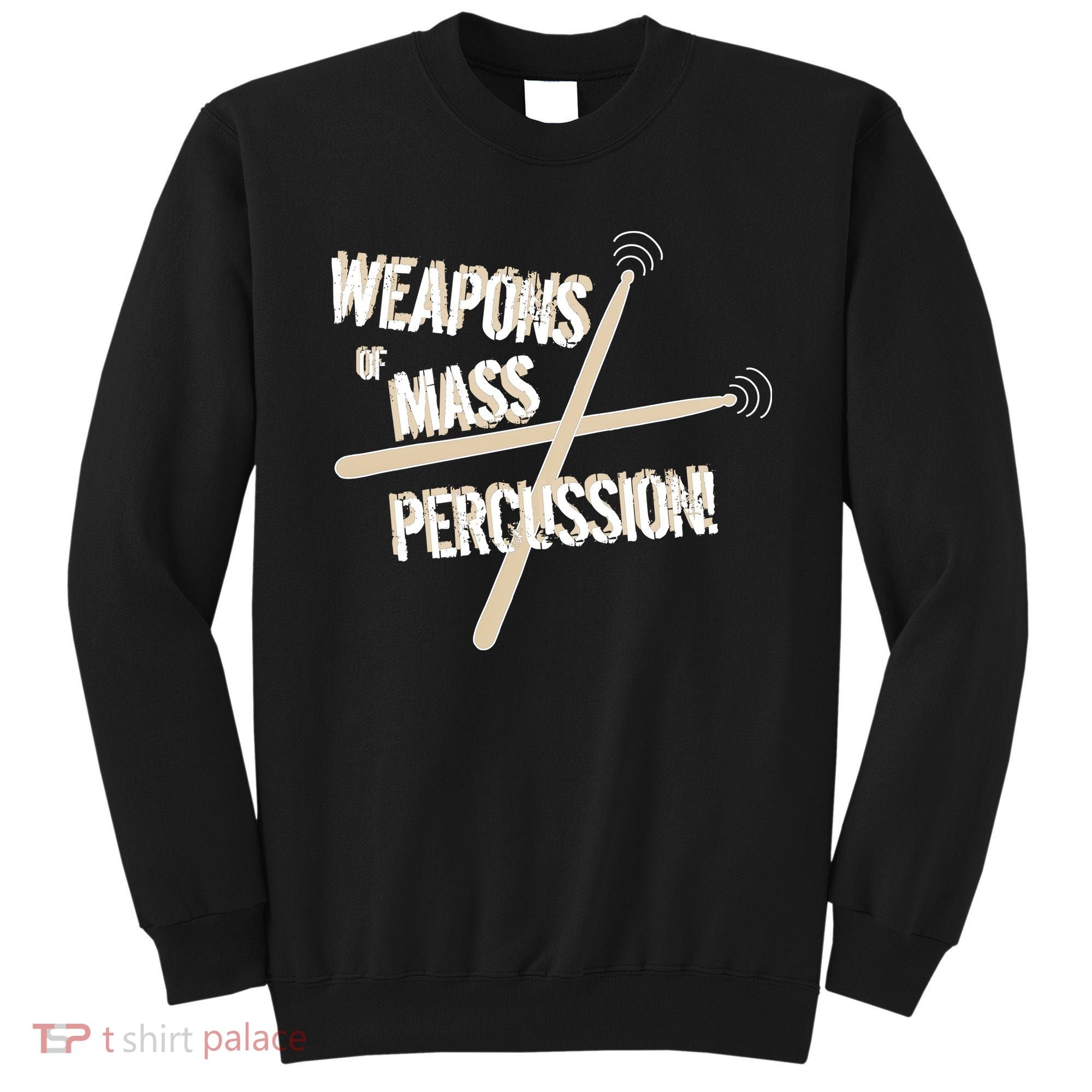 Weapons Of Mass Percussion Funny Drum Drummer Music Band  Sweatshirt