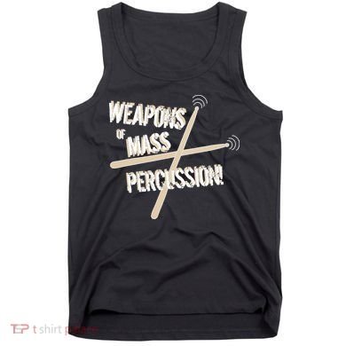Weapons Of Mass Percussion Funny Drum Drummer Music Band  Tank Top