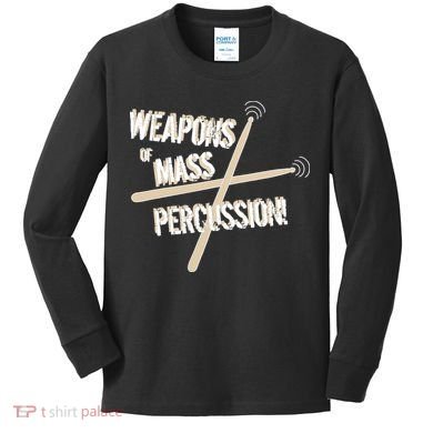 Weapons Of Mass Percussion Funny Drum Drummer Music Band  Kids Long Sleeve Shirt