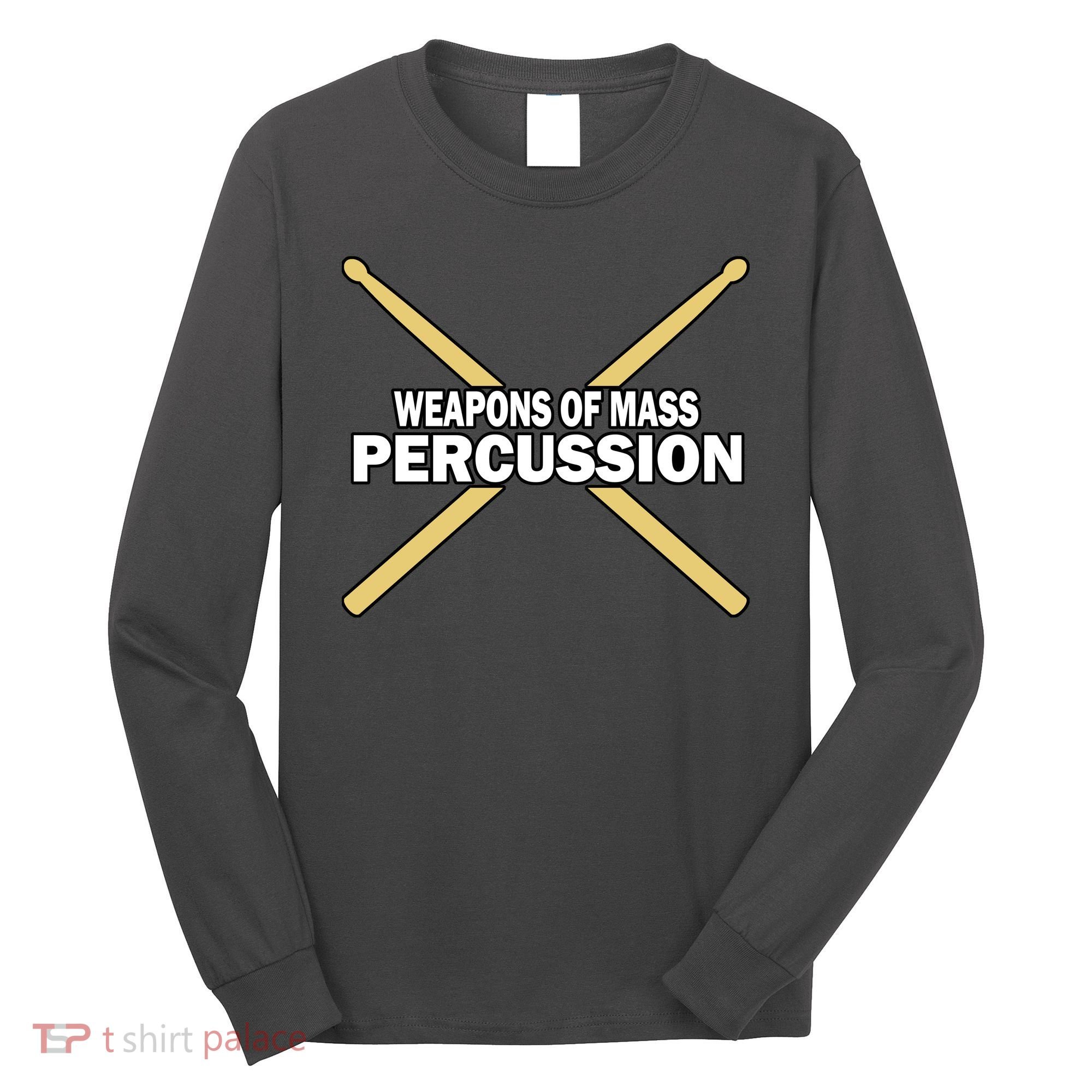 Weapons of Mass Percussion Funny Drummer Long Sleeve Shirt