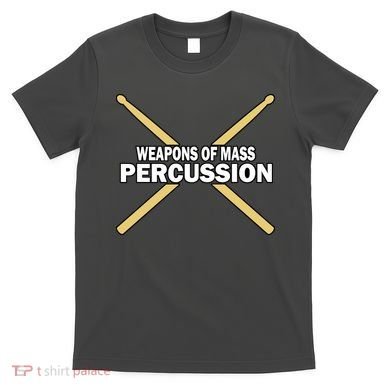 Weapons of Mass Percussion Funny Drummer T-Shirt