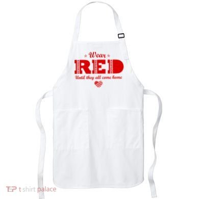 Wear Red Until They All Come Home Apron