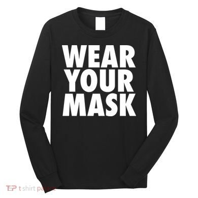 Wear Your Mask Long Sleeve Shirt
