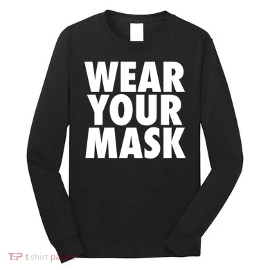 Wear Your Mask Long Sleeve Shirt