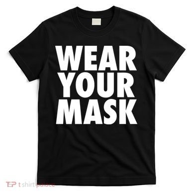 Wear Your Mask T-Shirt