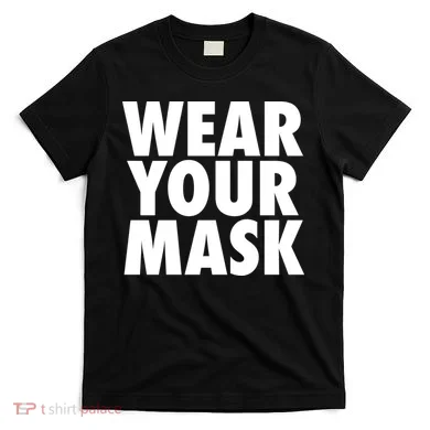 Wear Your Mask T-Shirt