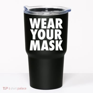 Wear Your Mask Tumbler