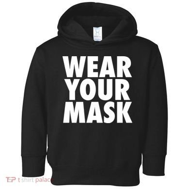 Wear Your Mask Toddler Hoodie