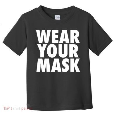 Wear Your Mask Toddler T-Shirt