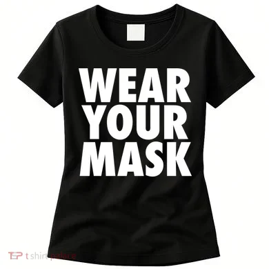 Wear Your Mask Women's T-Shirt