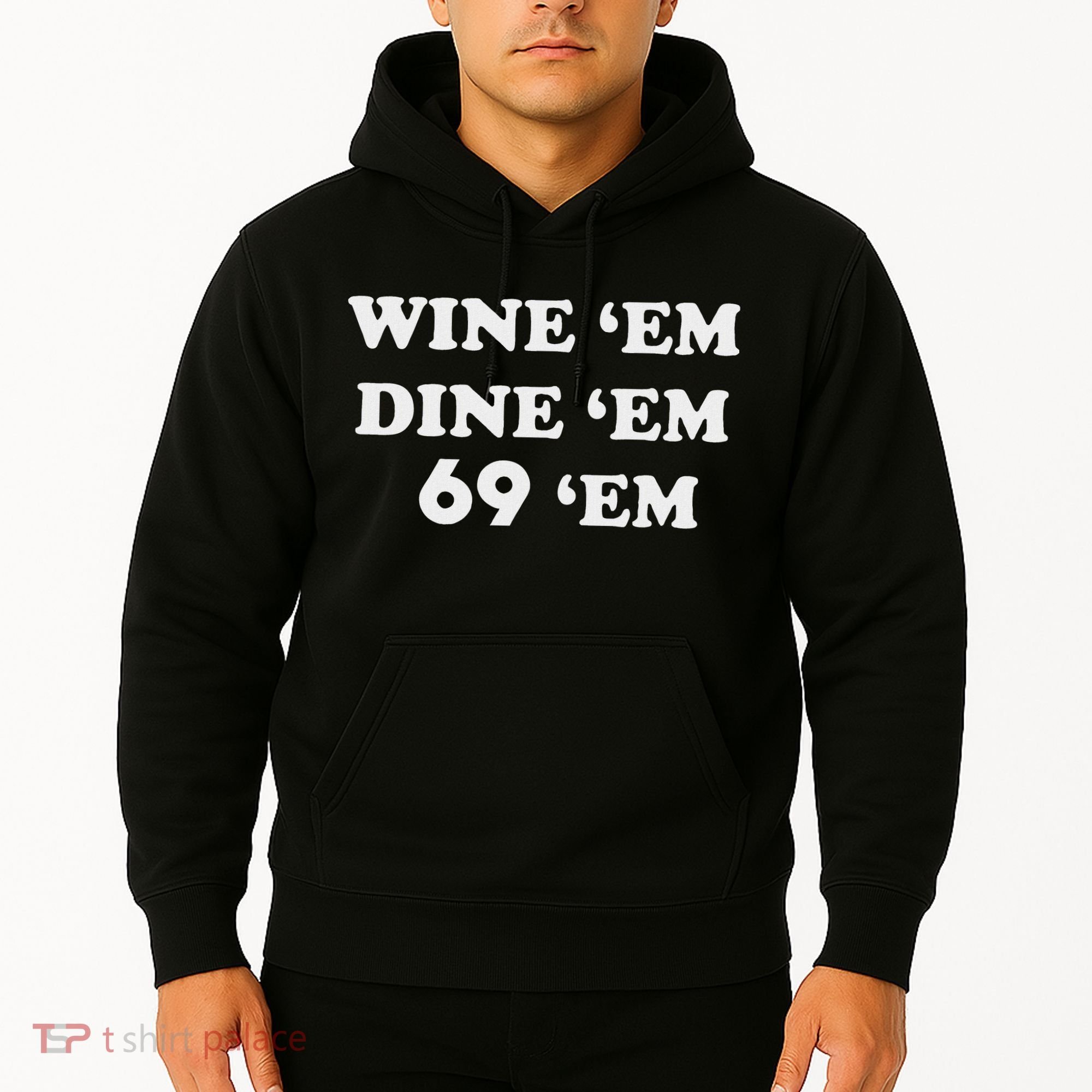 Wine 'em Dine 'em 69 'em Hoodie