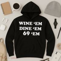 Wine 'em Dine 'em 69 'em Hoodie thumb 3