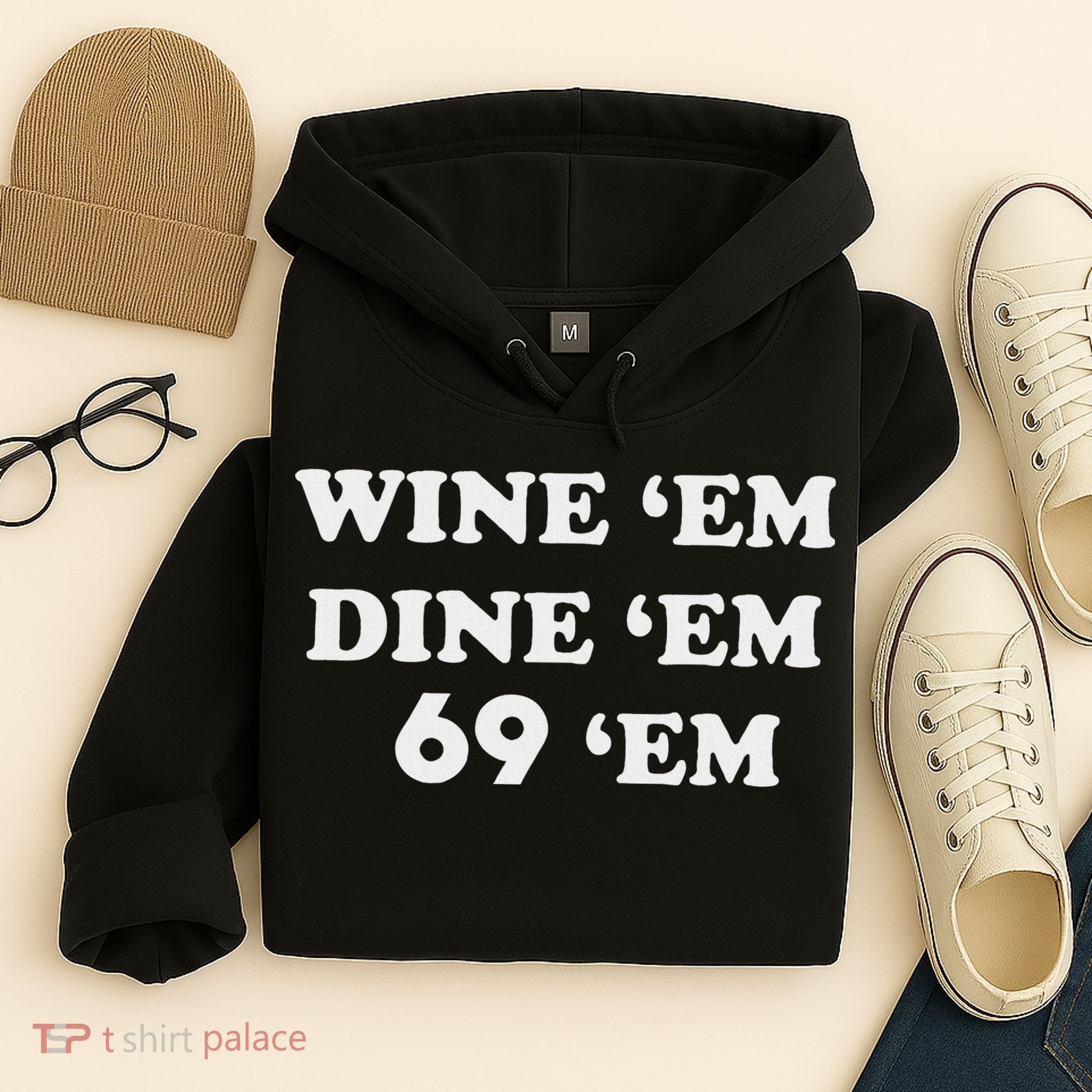 Wine 'em Dine 'em 69 'em Hoodie