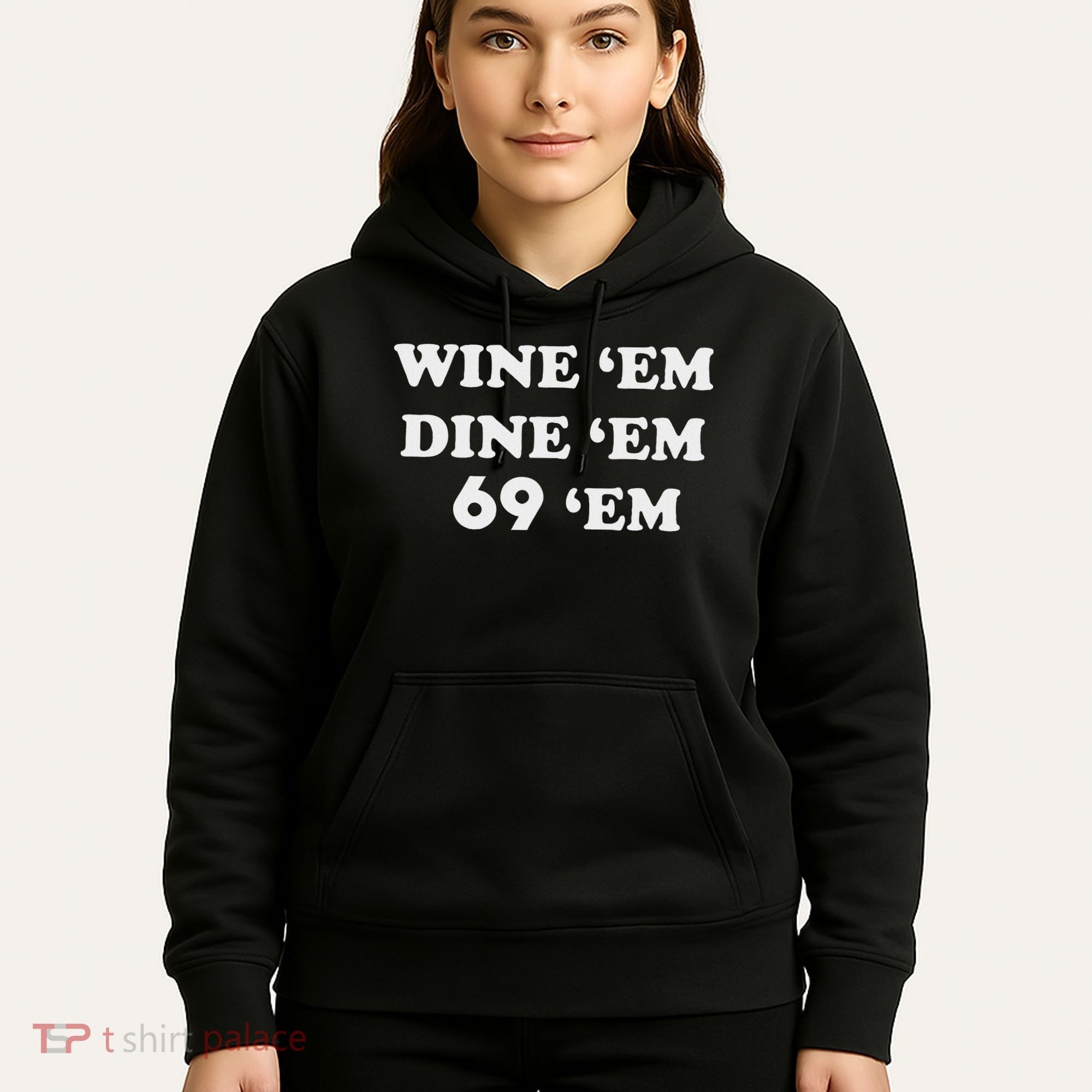 Wine 'em Dine 'em 69 'em Hoodie