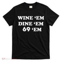 Wine 'em Dine 'em 69 'em T-Shirt thumb 0