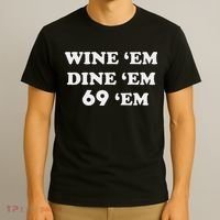 Wine 'em Dine 'em 69 'em T-Shirt thumb 3