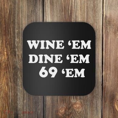 Wine 'em Dine 'em 69 'em Coaster