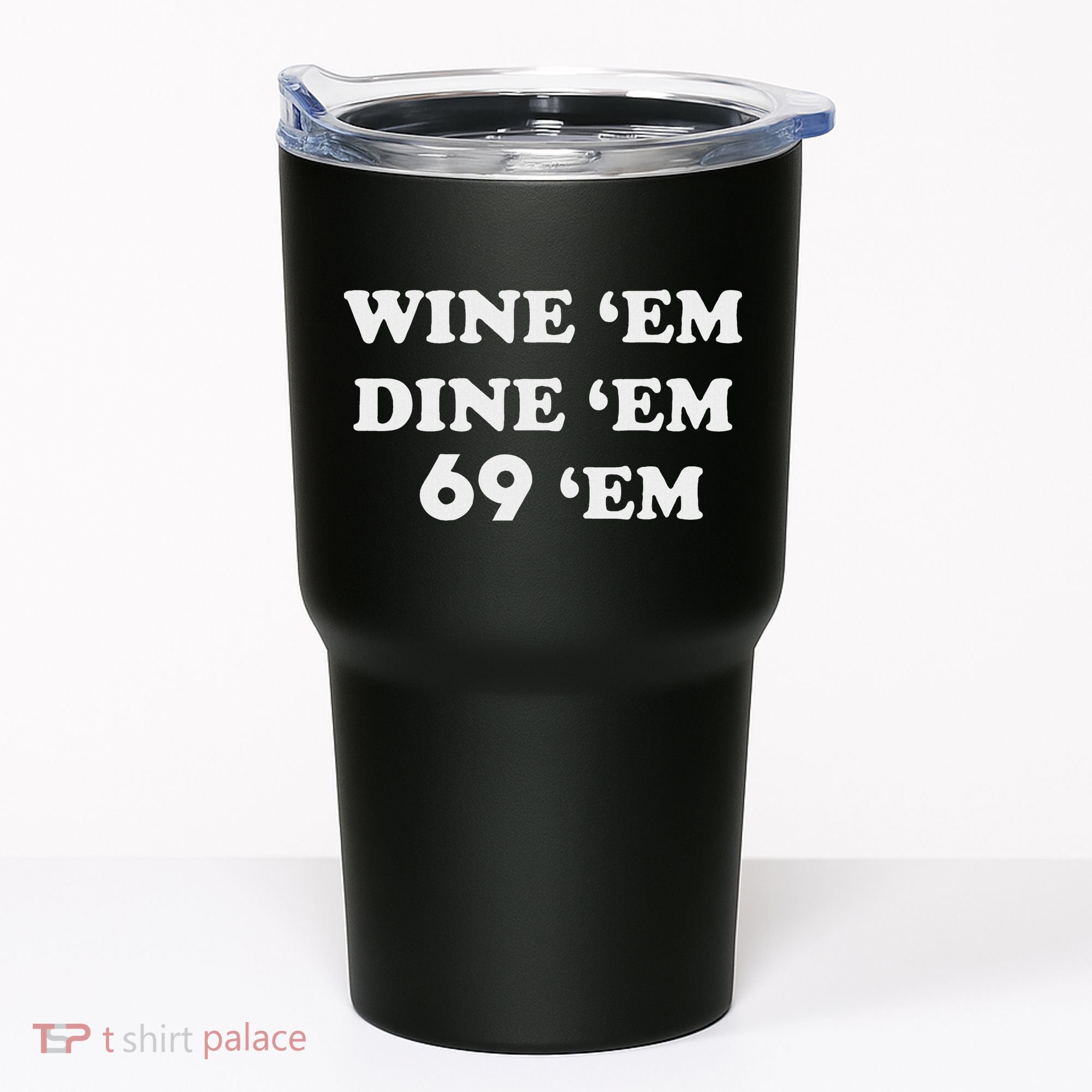Wine 'em Dine 'em 69 'em Tumbler