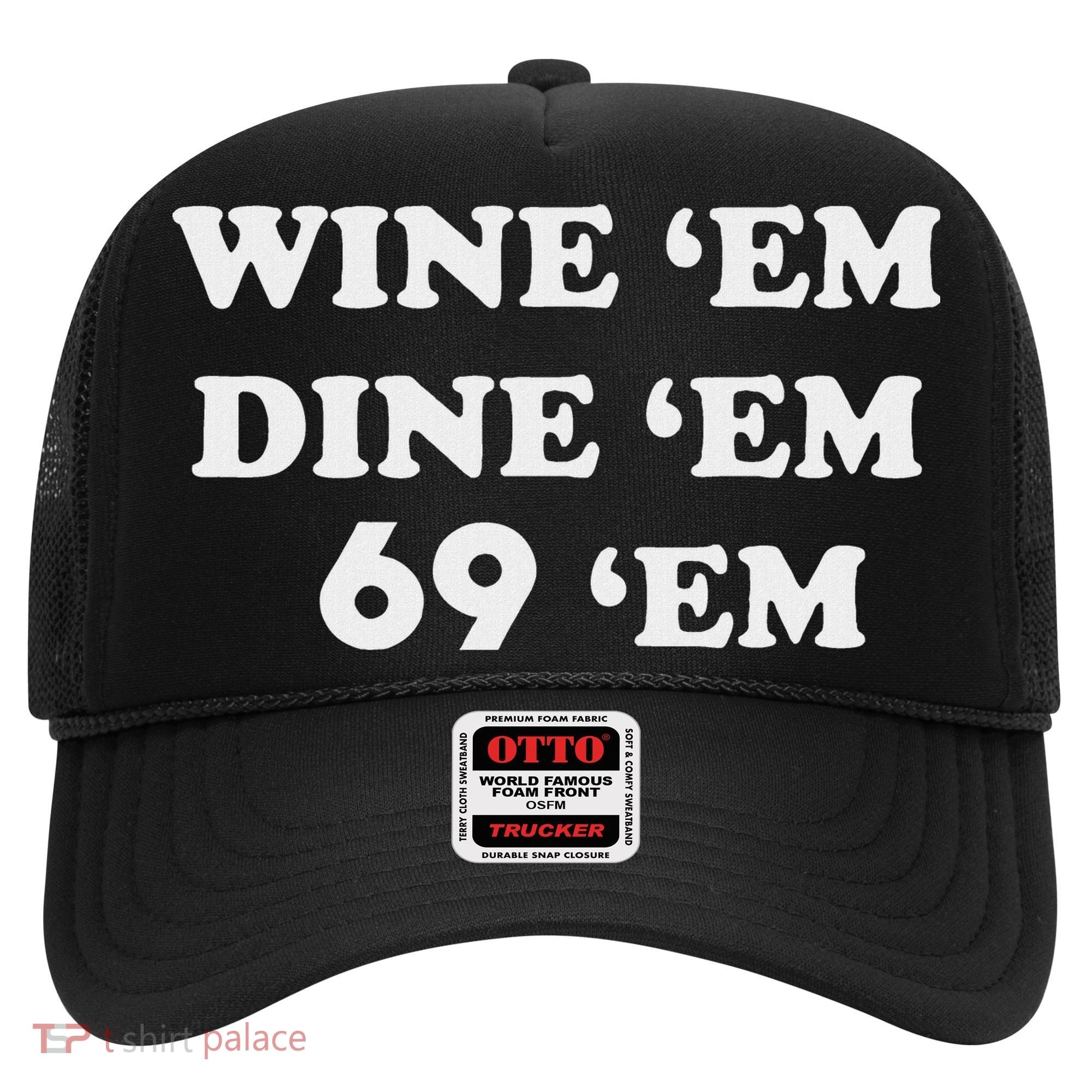 Wine 'em Dine 'em 69 'em Hat