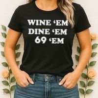 Wine 'em Dine 'em 69 'em Women's T-Shirt thumb 2