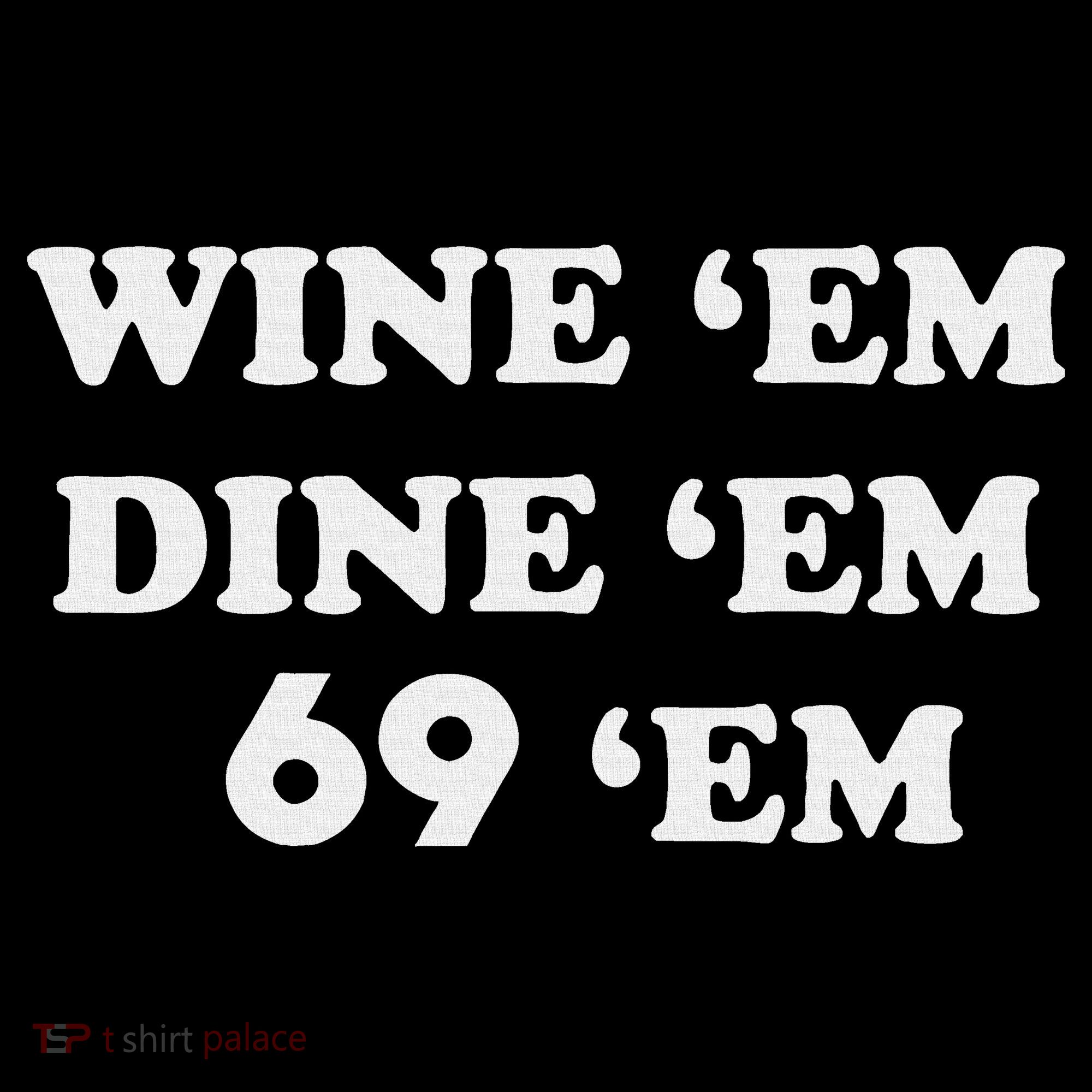Wine 'em Dine 'em 69 'em Women's T-Shirt