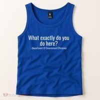 What Exactly Do You Do Here Dept Of Government Efficiency Tank Top thumb 2
