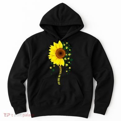 Weed Flower You Are My Sunshine Hoodie