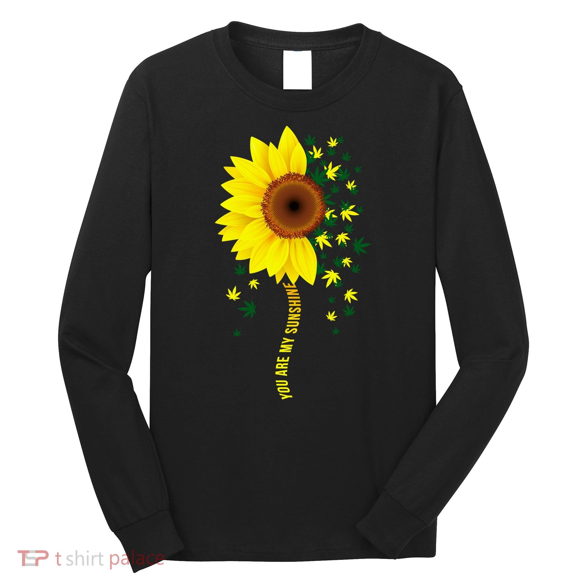 Weed Flower You Are My Sunshine Long Sleeve Shirt