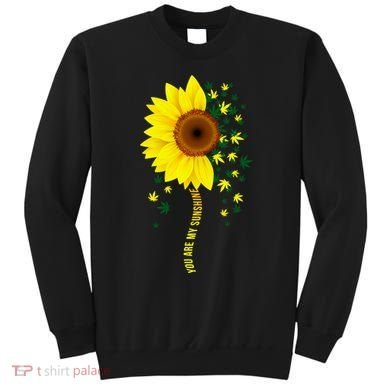 Weed Flower You Are My Sunshine Sweatshirt