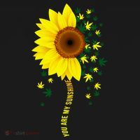 Weed Flower You Are My Sunshine T-Shirt thumb 7