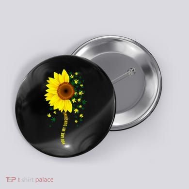 Weed Flower You Are My Sunshine Button