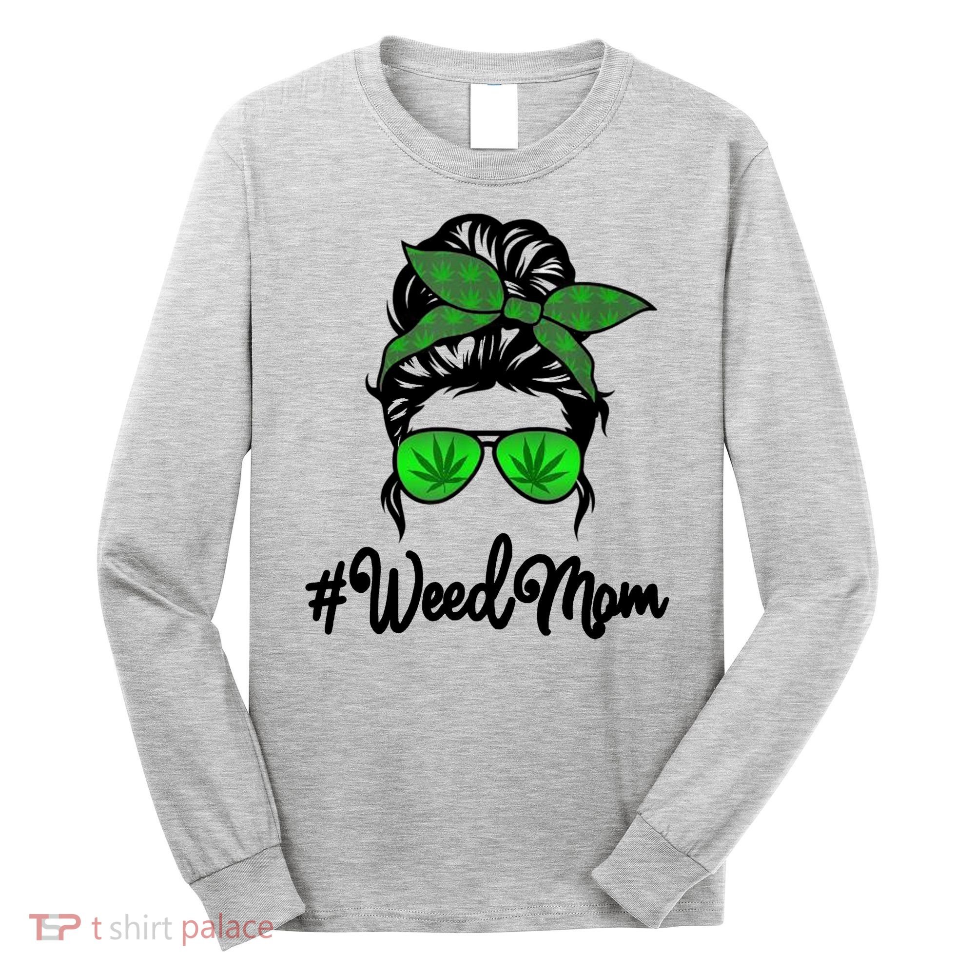 Weed Mom Medical Marijuana Funny Long Sleeve Shirt