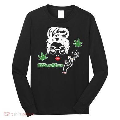 Weed Mom Mother Smoking Pot Long Sleeve Shirt